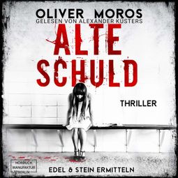 Das Buch “Alte Schuld - Kripo Berlin: Edel & Stein ermitteln, Band 4 (ungekürzt) – Oliver Moros” online hören
