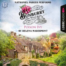 Das Buch “Poison Ivy - Bunburry - A Cosy Mystery Series, Episode 12 (Unabridged) – Helena Marchmont” online hören