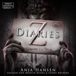 Das Buch “Z Diaries, Staffel 1, Teil 6 (ungekürzt) – Anja Hansen” online hören