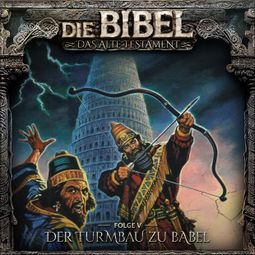 Das Buch “Die Bibel, Altes Testament, Folge 5: Der Turmbau zu Babel – Aikaterini Maria Schlösser” online hören