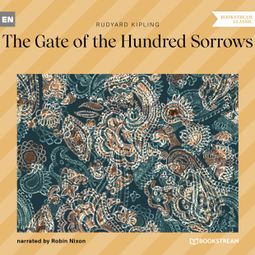 Das Buch “The Gate of the Hundred Sorrows (Unabridged) – Rudyard Kipling” online hören