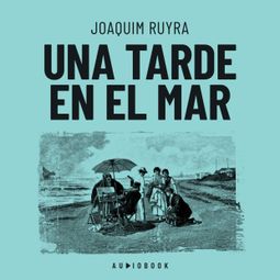 Das Buch “Una tarde en el mar (Completo) – Joaquim Ruyra” online hören