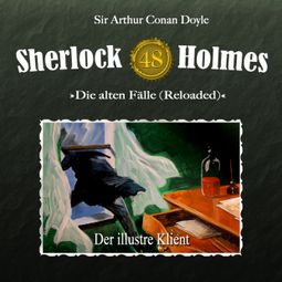 Das Buch “Sherlock Holmes, Die alten Fälle (Reloaded), Fall 48: Der illustre Klient – Daniela Wakonigg, Sir Arthur Conan Doyle” online hören