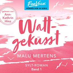 Das Buch “Wattgeküsst - Ein Sylt-Roman, Band 1 (ungekürzt) – Malu Mertins” online hören