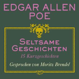 Das Buch “Seltsame Geschichten - 15 Kurzgeschichten (ungekürzt) – Edgar Allan Poe” online hören