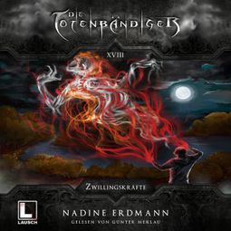 Das Buch “Zwillingskräfte - Die Totenbändiger, Band 18 (ungekürzt) – Nadine Erdmann” online hören