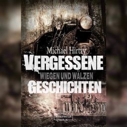 Das Buch “Wiegen und Wälzen - Vergessene Geschichten, Band 2 (ungekürzt) – Michael Hirtzy” online hören