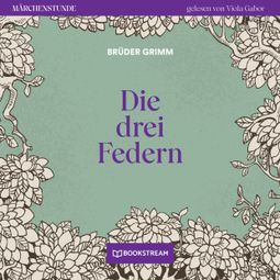 Das Buch “Die drei Federn - Märchenstunde, Folge 109 (Ungekürzt) – Brüder Grimm” online hören