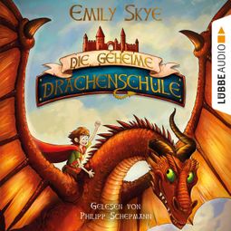 Das Buch “Die geheime Drachenschule, Teil 1 (Ungekürzt) – Emily Skye” online hören