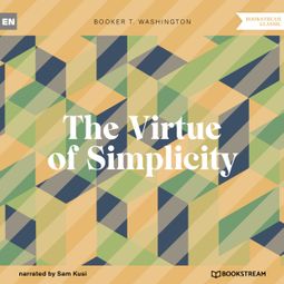 Das Buch “The Virtue of Simplicity (Unabridged) – Booker T. Washington” online hören