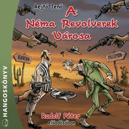 Das Buch “A Néma Revolverek Városa – Jenő Rejtő” online hören