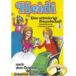 Das Buch “Heidi, Folge 3: Eine schwierige Freundschaft – Johanna Spyri” online hören