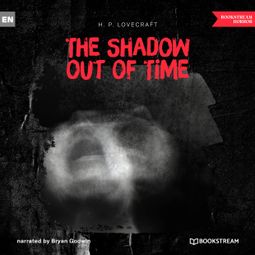 Das Buch “The Shadow out of Time (Unabridged) – H. P. Lovecraft” online hören