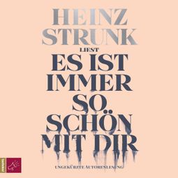 Das Buch “Es ist immer so schön mit dir (Ungekürzt) – Heinz Strunk” online hören