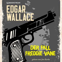 Das Buch “Der Fall Freddie Vane (Ungekürzt) – Edgar Wallace” online hören