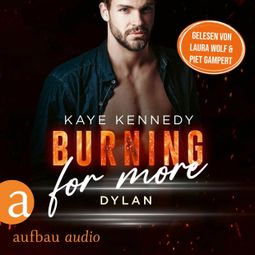 Das Buch “Burning for More - Dylan - Burning for the Bravest, Band 1 (Ungekürzt) – Kaye Kennedy” online hören
