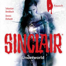 Das Buch “Sinclair, Staffel 2: Underworld, Folge 2: Rausch – Dennis Ehrhardt, Sebastian Breidbach” online hören