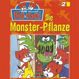 Das Buch “Fix & Foxi, Folge 2: Die Monster-Pflanze – Peter Mennigen” online hören
