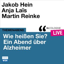 Das Buch “Wie heißen Sie? Ein Abend über Alzheimer - lit.COLOGNE live (ungekürzt) – Birgit Schmitz, Various Artists” online hören