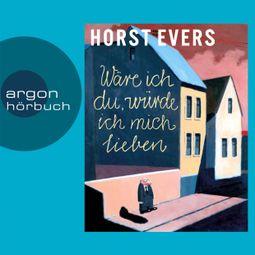 Das Buch “Wäre ich du, würde ich mich lieben (Ungekürzte Fassung) – Horst Evers” online hören