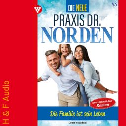 Das Buch “Die Familie ist sein Leben - Die neue Praxis Dr. Norden, Band 43 (ungekürzt) – Carmen von Lindenau” online hören