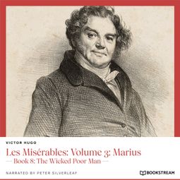 Das Buch “Les Misérables: Volume 3: Marius - Book 8: The Wicked Poor Man (Unabridged) – Victor Hugo” online hören