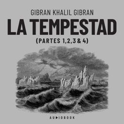 Das Buch “La tempestad (Completo) – Gibran Khalil Gibran” online hören