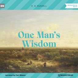 Das Buch “One Man's Wisdom (Unabridged) – R. B. Russell” online hören