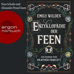 Das Buch “Emily Wildes Enzyklopädie der Feen - Emily Wilde, Band 1 (Ungekürzte Lesung) – Heather Fawcett” online hören