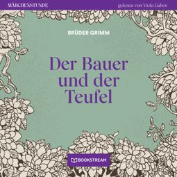 Das Buch “Der Bauer und der Teufel - Märchenstunde, Folge 36 (Ungekürzt) – Brüder Grimm” online hören