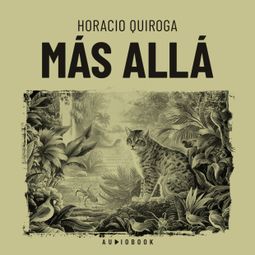 Das Buch “Mas allá – Horacio Quiroga” online hören