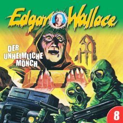 Das Buch “Edgar Wallace, Folge 8: Der unheimliche Mönch – Edgar Wallace, George Chevalier” online hören