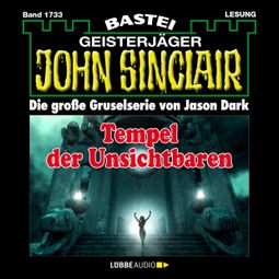 Das Buch “Tempel der Unsichtbaren - John Sinclair, Band 1733 (Ungekürzt) – Jason Dark” online hören