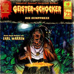 Das Buch «Geister-Schocker, Folge 23: Die Sumpfhexe – Earl Warren» online hören
