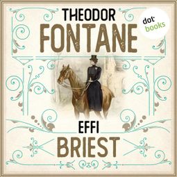 Das Buch “Effi Briest (Ungekürzt) – Theodor Fontane” online hören