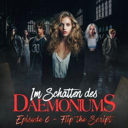 Das Buch “Im Schatten des Daemoniums, Episode 6: Flip the Script – Max Maschmann, Doreen Köhler” online hören