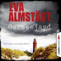 Das Buch «Ostseejagd - Pia Korittkis zwölfter Fall - Kommissarin Pia Korittki 12 (Ungekürzt) – Eva Almstädt» online hören