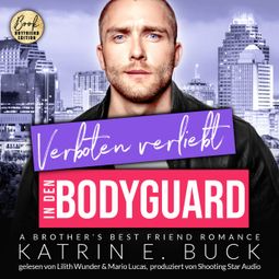 Das Buch “Verboten verliebt in den Bodyguard: A Brother's Best Friend Romance - San Antonio Billionaires, Band 14 (ungekürzt) – Katrin Emilia Buck” online hören