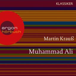 Das Buch “Muhammad Ali - Ein Leben (Feature) – Martin Krauß” online hören