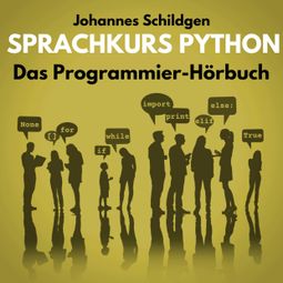 Das Buch “Sprachkurs Python - Das Programmier-Hörbuch (ungekürzt) – Johannes Schildgen” online hören