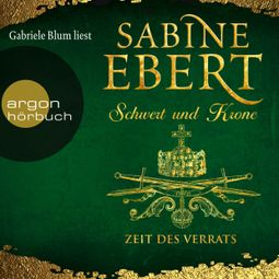 Das Buch “Zeit des Verrats - Schwert und Krone 3 (Gekürzte Lesung) – Sabine Ebert” online hören