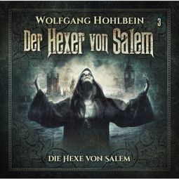 Das Buch «Der Hexer von Salem, Folge 3: Die Hexe von Salem – Stefan Lindner, Wolfgang Hohlbein» online hören