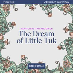 Das Buch “The Dream of Little Tuk - Story Time, Episode 64 (Unabridged) – Hans Christian Andersen” online hören