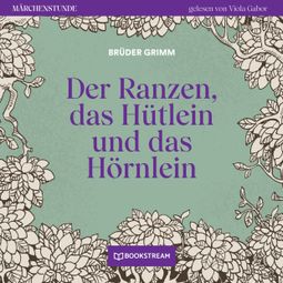 Das Buch “Der Ranzen, das Hütlein und das Hörnlein - Märchenstunde, Folge 75 (Ungekürzt) – Brüder Grimm” online hören
