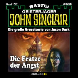 Das Buch “Die Fratze der Angst - John Sinclair, Band 1717 (Ungekürzt) – Jason Dark” online hören
