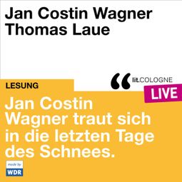 Das Buch “Jan Costin Wagner traut sich in die letzten Tage des Schnees. - lit.COLOGNE live (ungekürzt) – Jan Costin Wagner” online hören