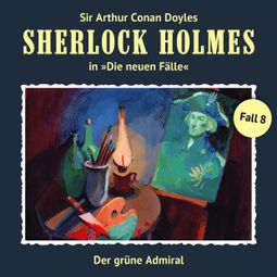 Das Buch “Sherlock Holmes, Die neuen Fälle, Fall 8: Der grüne Admiral – Andreas Masuth” online hören