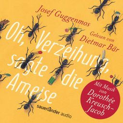 Das Buch “Oh, Verzeihung, sagte die Ameise (Gekürzte Lesung mit Musik) – Josef Guggenmos, Dorothée Kreusch-Jacob” online hören