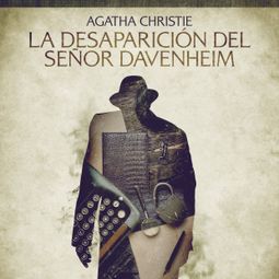 Das Buch “La desaparición del señor Davenheim - Cuentos cortos de Agatha Christie – Agatha Christie” online hören