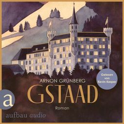 Das Buch “Gstaad - Die Andere Bibliothek, Band 464 (Ungekürzt) – Arnon Grünberg” online hören